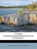 Finska Fornminnesforeningens Tidskrift... di Suomen Muinaismuistoyhdistys edito da Nabu Press