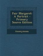 Fair Margaret: A Portrait di Anonymous edito da Nabu Press