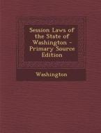 Session Laws of the State of Washington - Primary Source Edition di Booker Washington edito da Nabu Press