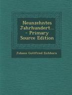Neunzehntes Jahrhundert... - Primary Source Edition di Johann Gottfried Eichhorn edito da Nabu Press