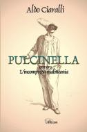 PULCINELLA, ovvero l'incompresa malinconia di Aldo Ciaralli edito da Lulu.com