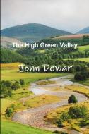 The High Green Valley di John Dewar edito da Lulu.com