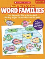 Read, Sort & Write: Word Families: Fun, Reproducible Activities with Writing Pages That Build Essential Skills di Pamela Chanko edito da SCHOLASTIC TEACHING RES
