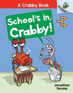 School's In, Crabby! di Jonathan Fenske edito da SCHOLASTIC