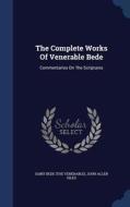 The Complete Works Of Venerable Bede edito da Sagwan Press