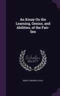 An Essay On The Learning, Genius, And Abilities, Of The Fair-sex di Benito Jeronimo Feijoo edito da Palala Press