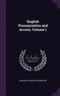 English Pronunciation And Accent, Volume 1 di Margaret Hamilton Merington edito da Palala Press
