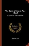 The Outdoor Girls on Pine Island: Or, a Cave and What It Contained di Laura Lee Hope edito da PINNACLE