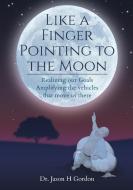 Like A Finger Pointing To The Moon di Jason Howard Gordon edito da Lulu.com