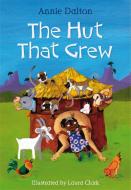 The Hut that Grew di Annie Dalton edito da Bloomsbury Publishing PLC