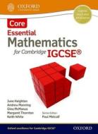 Essential Mathematics For Cambridge Igcse Core di June Haighton, Andrew Manning, Ginettte Carole McManus, Margaret Thornton edito da Oxford University Press