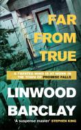 Far from True di Linwood Barclay edito da Orion Publishing Group