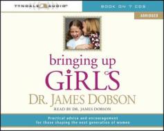 Bringing Up Girls (abridged) di James C. Dobson edito da Tyndale House Publishers