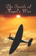 The Spoils Of Angel\'s War di Dave Sheed edito da America Star Books