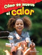Cómo Se Mueve El Calor (How Heat Moves) (Spanish Version) (Grade 1) di Sharon Coan edito da TEACHER CREATED MATERIALS
