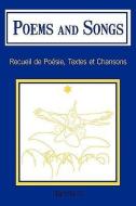 Poems and Songs: Recueil de Poesie, Textes Et Chansons di Darma B. edito da AUTHORHOUSE