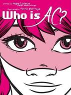 Who Is Ac? di Hope Larson edito da ATHENEUM BOOKS