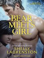 Bear Meets Girl di Shelly Laurenston edito da Tantor Audio