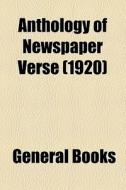 Anthology Of Newspaper Verse (1920) di Unknown Author, Books Group edito da General Books Llc