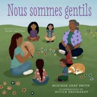 Nous Sommes Gentils di Monique Gray Smith edito da ORCA BOOK PUBL