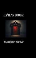 Evil's Door di Elizabeth Parker edito da Createspace