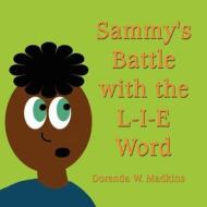 Sammy's Battle with the L-I-E Word di Dorenda W. Madkins edito da America Star Books