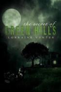 The Secret Of Green Hills di Lorraine Venter edito da Xlibris Corporation