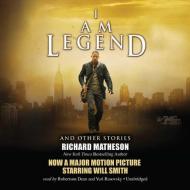 I Am Legend, and Other Stories di Richard Matheson edito da Blackstone Audiobooks