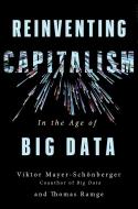 Reinventing Capitalism in the Age of Big Data di Viktor Mayer-Schonberger, Thomas Ramge edito da Hodder & Stoughton General Division