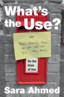 What's the Use? di Sara Ahmed edito da Duke University Press