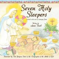 Seven Holy Sleepers: Amazing Saints di Anna Kuck edito da Createspace