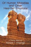 Of Human Maladies And Other Heartfelt Emotions di Richard T Chapman edito da Lulu.com