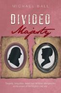 Divided Majesty di Michael Ball edito da Xlibris