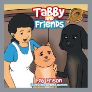 Tabby and Friends di Fay Frison edito da Trafford Publishing