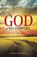 The God of All Comfort di Linda Kennedy edito da Westbow Press