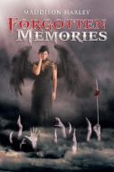 Forgotten Memories di Maddison Harley edito da Xlibris