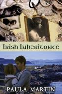 Irish Inheritance di Paula Martin edito da Createspace