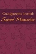 Grandparents Journal: Sweet Memories di Chiquita Publishing edito da Createspace Independent Publishing Platform