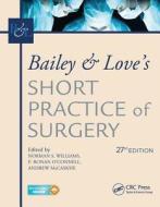 Bailey & Love's Short Practice of Surgery, 27th Edition edito da Taylor & Francis Inc