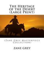 The Heritage of the Desert: (Zane Grey Masterpiece Collection) di Zane Grey edito da Createspace