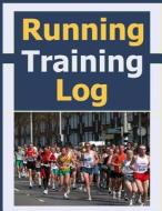 Running Training Log di Frances P. Robinson edito da Createspace