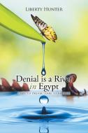 Denial Is A River In Egypt di Liberty Hunter edito da Xlibris