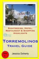 Torremolinos Travel Guide: Sightseeing, Hotel, Restaurant & Shopping Highlights di Jessica Doherty edito da Createspace
