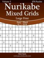 Nurikabe Mixed Grids Large Print - Easy to Hard - Volume 5 - 276 Logic Puzzles di Nick Snels edito da Createspace