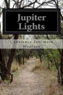 Jupiter Lights di Constance Fenimore Woolson edito da Createspace