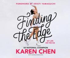 Finding the Edge: My Life on the Ice di Karen Chen edito da Dreamscape Media
