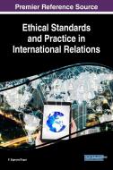 Ethical Standards and Practice in International Relations edito da Information Science Reference