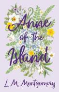 Anne of the Island di L. M. Montgomery edito da CLASSIC BOOKS LIB