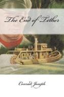 The End of Tether di Joseph Conrad edito da Createspace Independent Publishing Platform