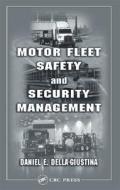 Motor Fleet Safety and Security Management di Daniel Della-Giustina edito da CRC Press